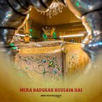 Mera Badshah Hussain Hai