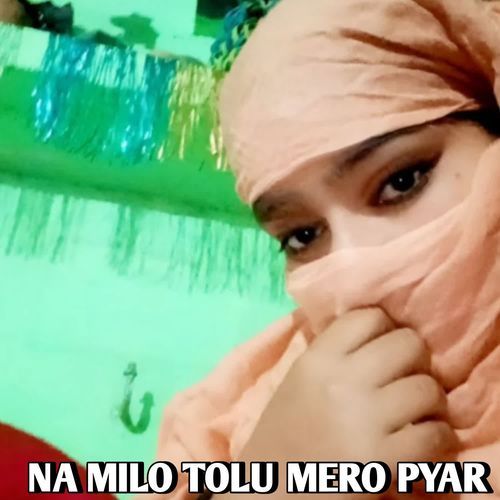 NA MILO TOLU MERO PYAR