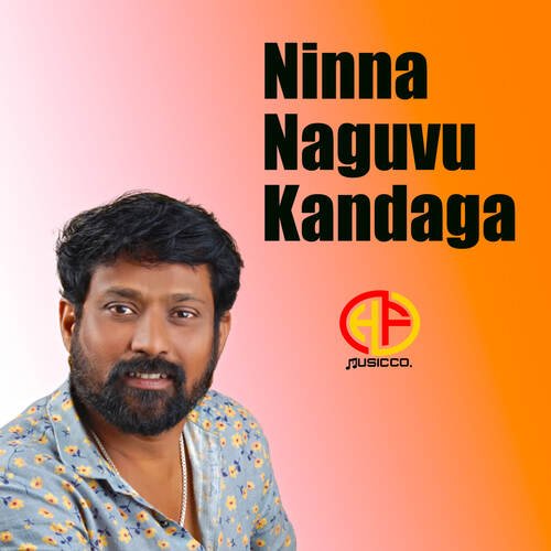 Ninna Naguvu Kandaga