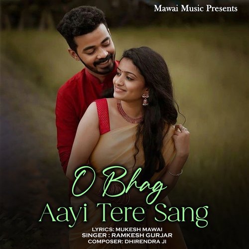 O Bhag Aayi Tere Sang