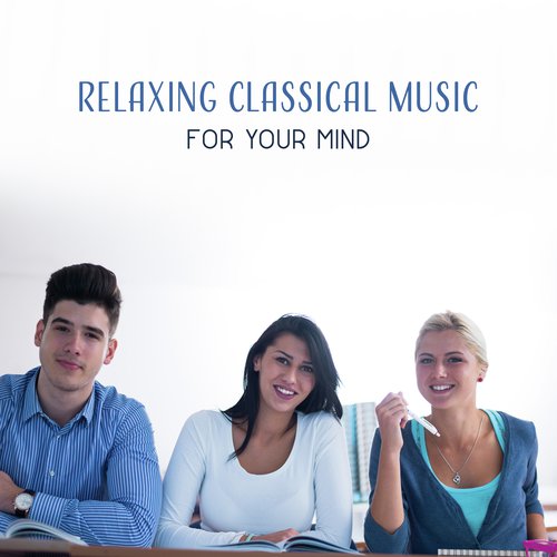 Relaxing Classical Music for Your Mind – Soft Sounds for Your Mind, Better Memory, Peaceful Piano Music