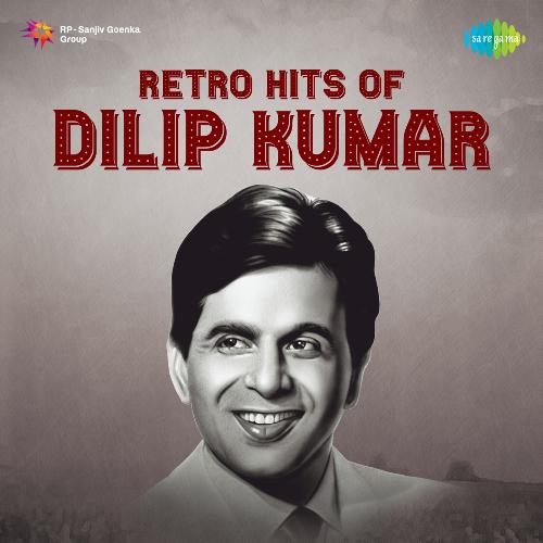 Retro Hits Of Dilip Kumar
