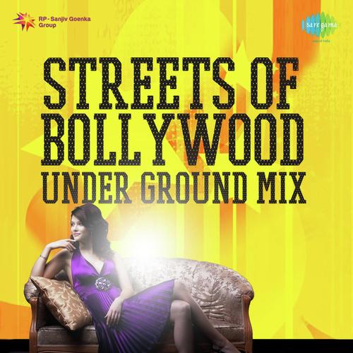 Streets Of Bollywood Under Ground Mix