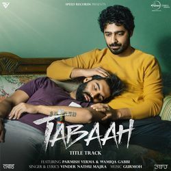 Tabaah (From &quot;Tabaah&quot;) FT Parmish Verma and Wamiqa Gabbi-EgQzZBYIXFc