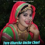 Tere Kharcha Unche Chori