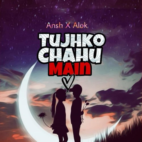 Tujhko Chahu Main