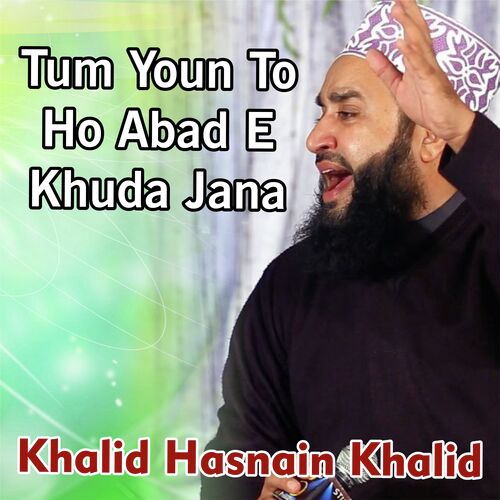 Tum Youn To Ho Abad E Khuda Jana