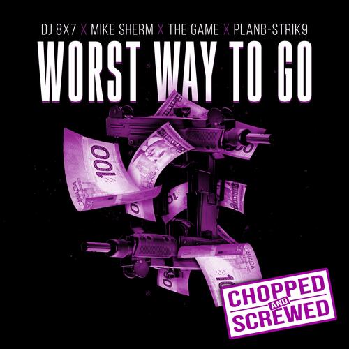 Worst Way To Go (feat. Mike Sherm, The Game &amp; Planb-Strik9)_poster_image