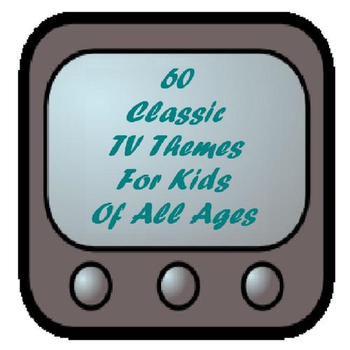 60 Classic TV Themes for Kids of All Ages - From the Era of Watch With Mother, Junior Choice and Children's Favourites