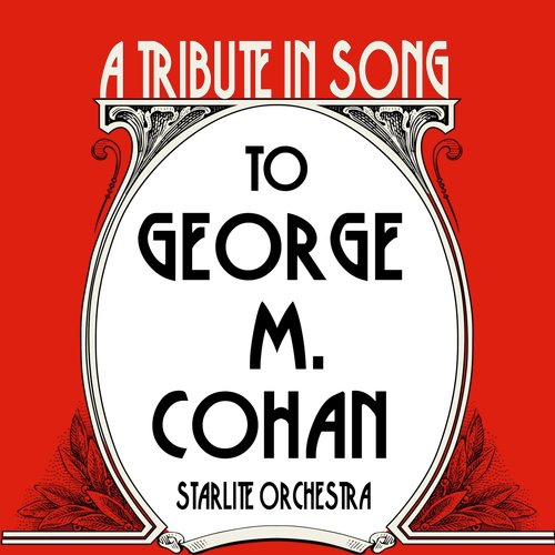A Tribute in Song to George M Cohan 