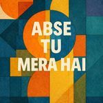 Abse Tu Mera Hai