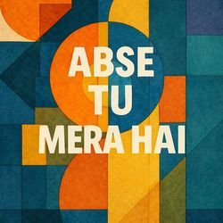 Abse Tu Mera Hai