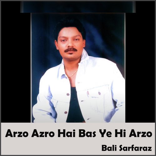 Arzo Azro Hai Bas Ye Hi Arzo