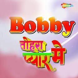 Bobby Tohara Pyar Me-NydZWzN1VgQ