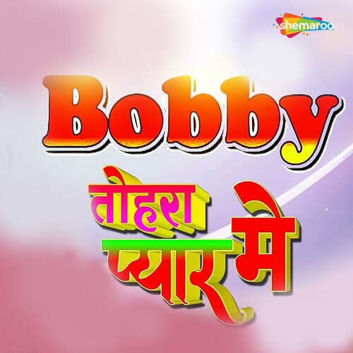 Bobby Tohara Pyar Me