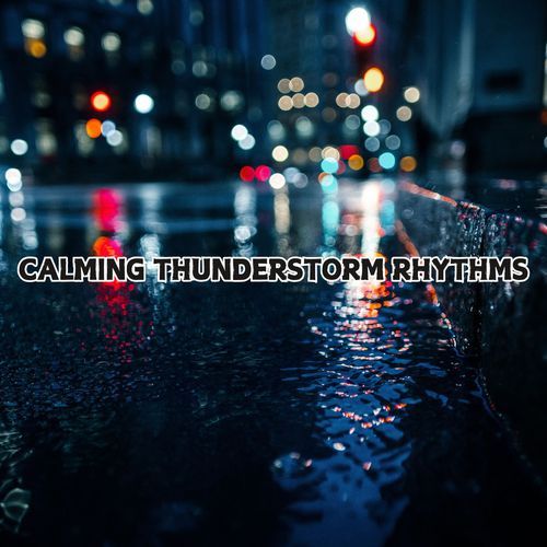 Calming Thunderstorm Rhythms: Relax and Unwind with Distant Thunder and Rain