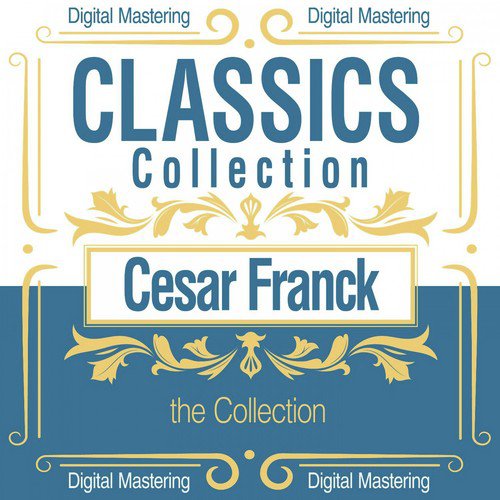 Cesar Franck, the Collection (Classics Collection)