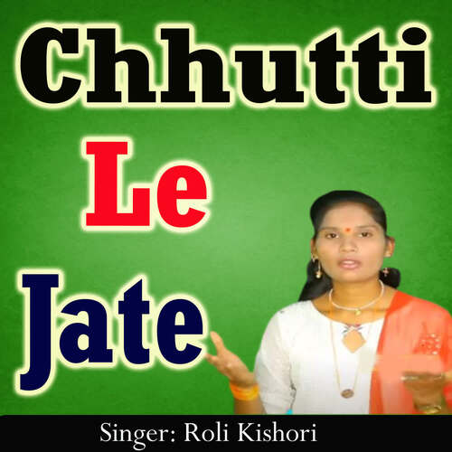 Chhutti Le Jate