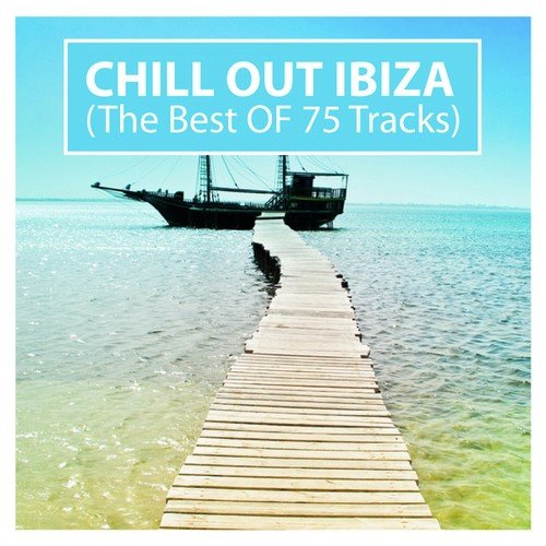Chill out Ibiza (The Best of 75 Tracks)