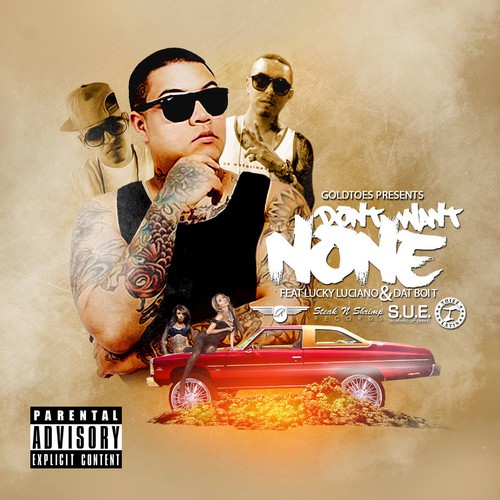 Don't Want None (feat. Lucky Luciano & Dat Boi T) - Single