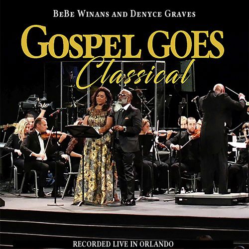 Gospel Goes Classical Present BeBe Winans and Denyce Graves Recorded Live in Orlando (Live)_poster_image