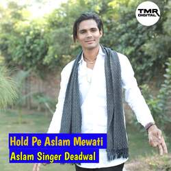 Hold Pe Aslam Mewati-RVsoQztSaAc