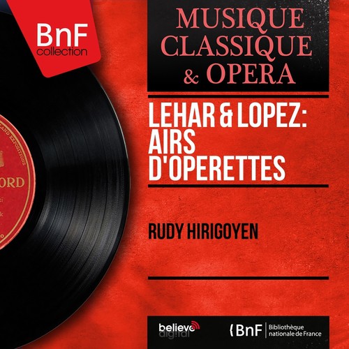 Lehár &amp; Lopez: Airs d&#039;opérettes (Mono Version)