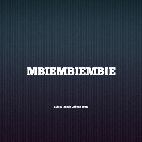 Mbiembiembie (feat. Luizão No Beat)_poster_image