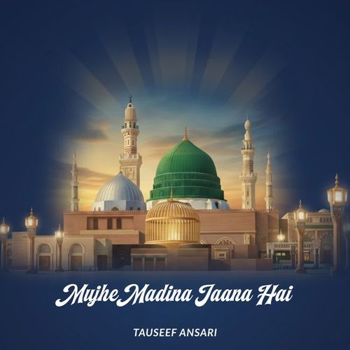 Mujhe Madina Jaana Hai