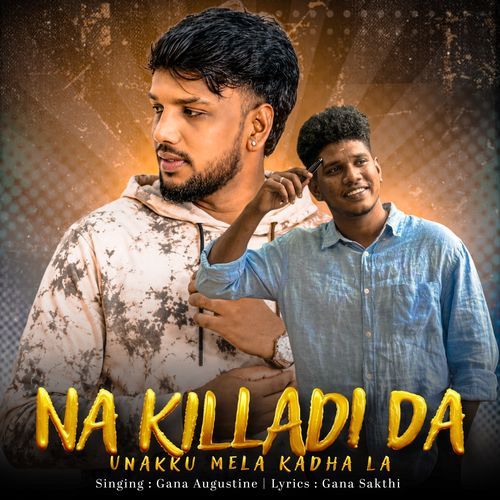 Na Killadi Da Unakku Mela Kadha La
