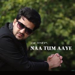 Naa Tum Aaye-XRozUjZIVGI