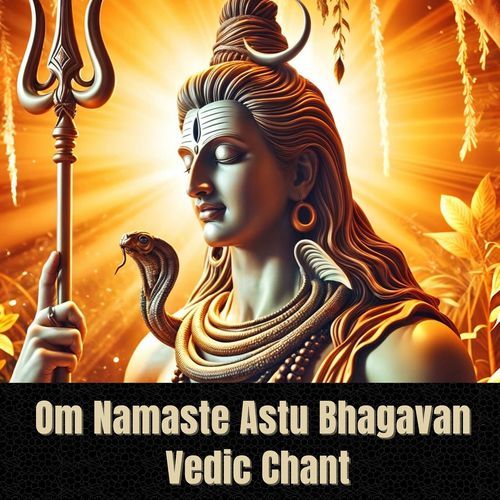 Om Namaste Astu Bhagavan - Vedic Chant