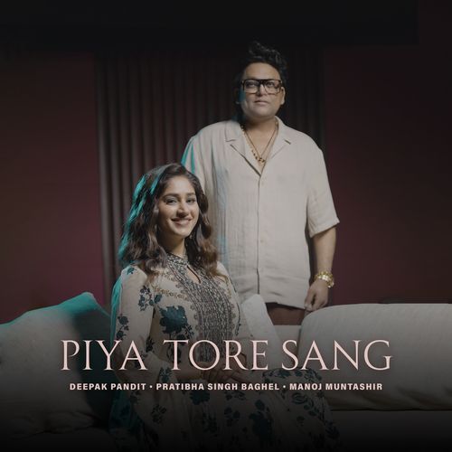 Piya Tore Sang