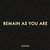 Remain as You Are