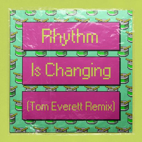 Rhythm Is Changing (Tom Everett Remix)