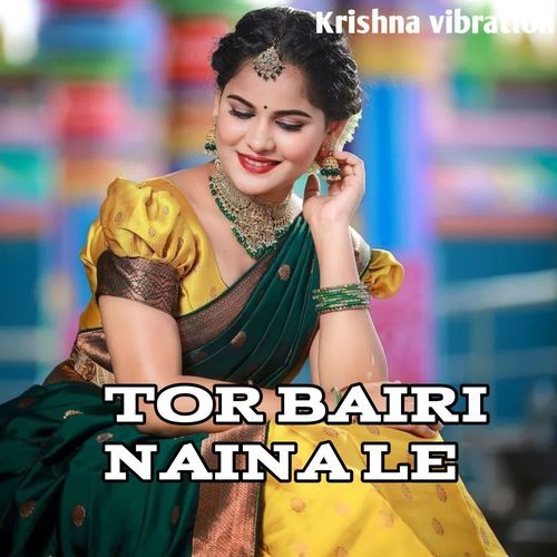 TOR BAIRI NAINA LE
