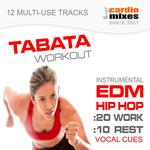 Tabata Workout 2015, 20 / 10 Intervals (12 Edm & Hip Hop Tracks with Vocal Cues )