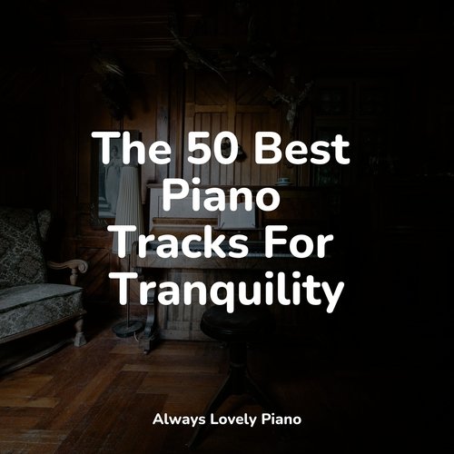 The 50 Best Piano Tracks For Tranquility