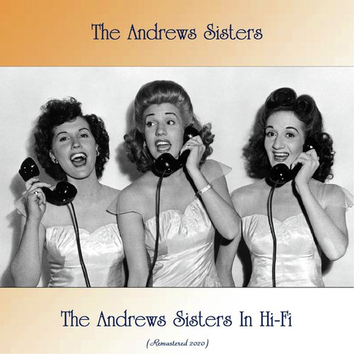 The Andrews Sisters In Hi-Fi (Remastered 2020)