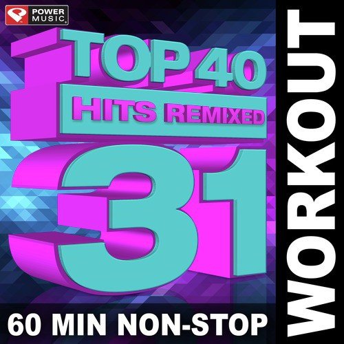 Top 40 Hits Remixed, Vol. 31 (60 Min Non-Stop Workout Mix [128 BPM])_poster_image