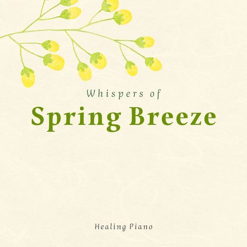 Whispers Of Spring Breeze - Healing Piano