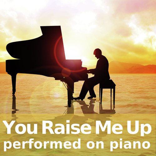 You Raise Me Up (performed on piano)_poster_image