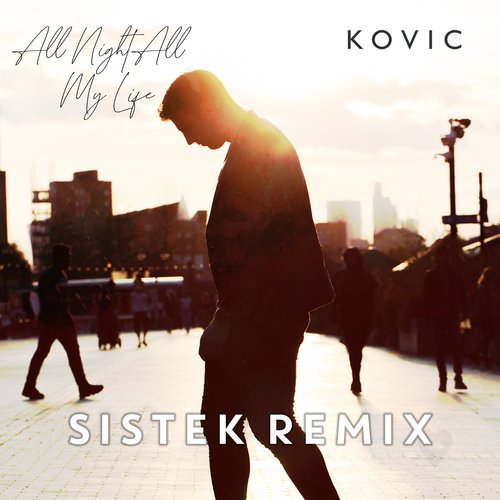 All Night All My Life (Sistek Remix)