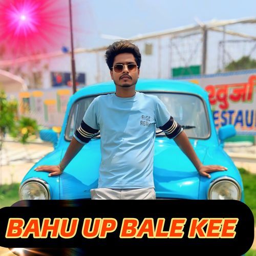 BAHU UP BALE KEE