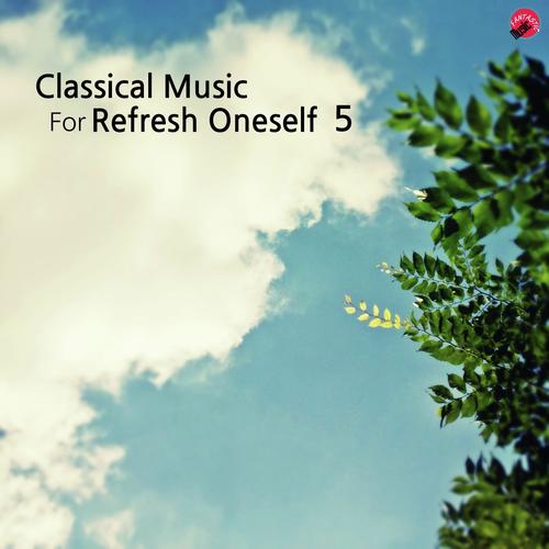 Classical music for Refresh oneself 5