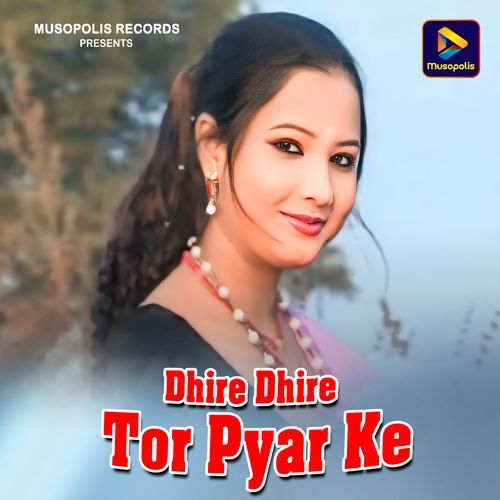 Dhire Dhire Tor Pyar Ke