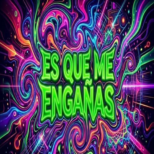 ES QUE ME ENGAÑAS