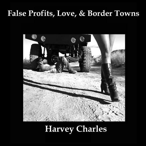False Profits, Love, & Border Towns