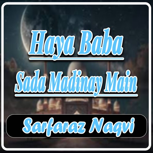 Haya Baba Sada Madinay Main