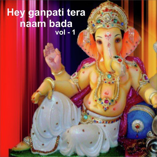 Hey Ganpati Tera Naam Bada, Vol. 1